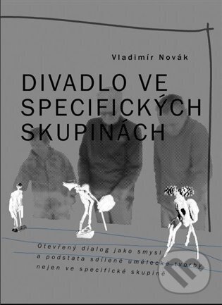 Kniha: Divadlo ve specifických skupinách (Vladimír Novák). Kant, 2025 Kniha: Divadlo ve specifických skupinách (Vladimír Novák). Kant, 2025