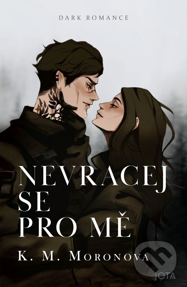 Kniha: Nevracej se pro mě (K.M. Moronova). Jota, 2025 Kniha: Nevracej se pro mě (K.M. Moronova). Jota, 2025