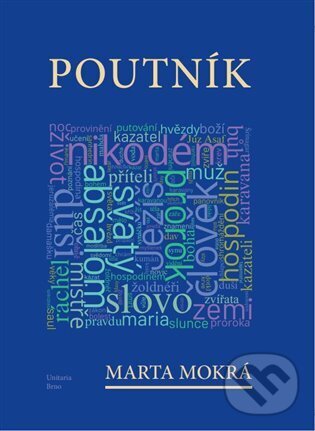 Kniha: Poutník /Obec unitářů/ (Marta Mokrá). Obec unitářů v Brně, 2025 Kniha: Poutník /Obec unitářů/ (Marta Mokrá). Obec unitářů v Brně, 2025