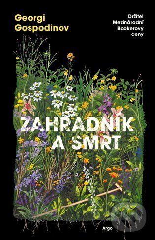 E-kniha: Zahradník a smrt (Georgi Gospodinov). Argo, 2025 E-kniha: Zahradník a smrt (Georgi Gospodinov). Argo, 2025