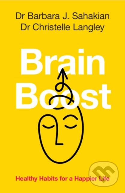 Kniha: Brain Boost (Barbara J. Sahakian a Christelle Langley). Cambridge University Press, 2025 Kniha: Brain Boost (Barbara J. Sahakian a Christelle Langley). Cambridge University Press, 2025