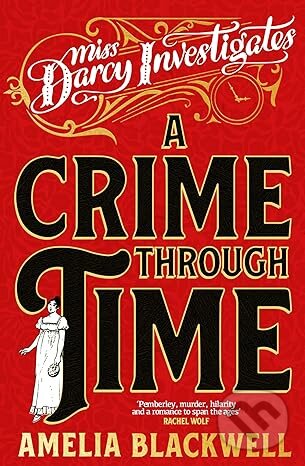 Kniha: A Crime Through Time (Amelia Blackwell). MacMillan, 2025 Kniha: A Crime Through Time (Amelia Blackwell). MacMillan, 2025