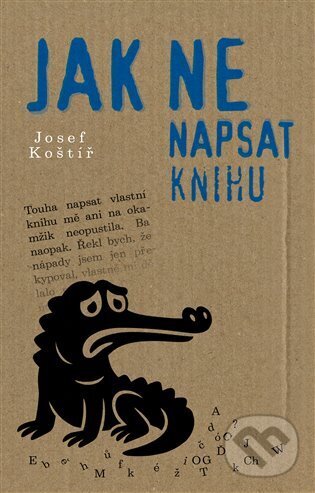 Kniha: Jak nenapsat knihu (Josef Koštíř). Jonathan Livingston, 2025 Kniha: Jak nenapsat knihu (Josef Koštíř). Jonathan Livingston, 2025