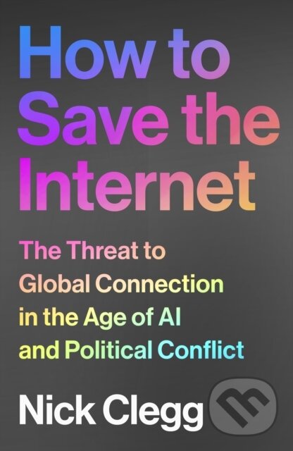 Kniha: How to Save the Internet (Nick Clegg). Vintage, 2025 Kniha: How to Save the Internet (Nick Clegg). Vintage, 2025