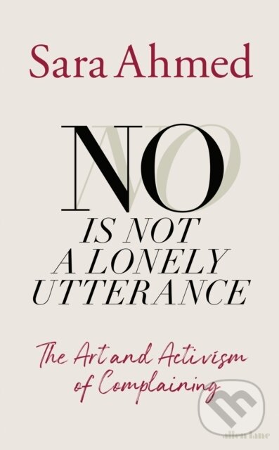 Kniha: No Is Not a Lonely Utterance (Sara Ahmed). Penguin Books, 2025 Kniha: No Is Not a Lonely Utterance (Sara Ahmed). Penguin Books, 2025