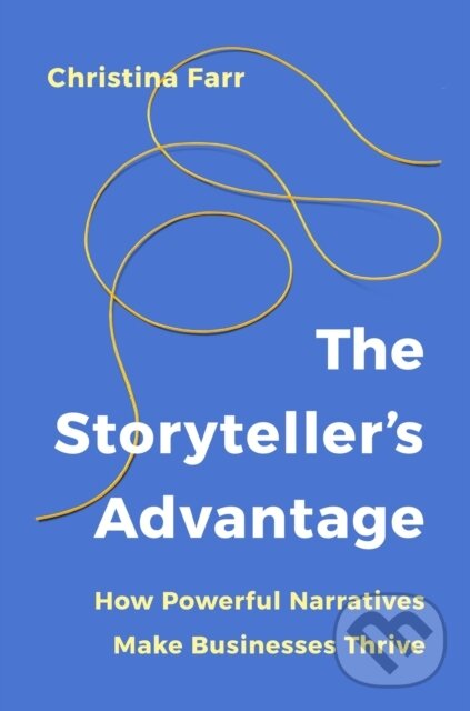 Kniha: The Storyteller’s Advantage (Christina Farr). Ebury Publishing, 2025 Kniha: The Storyteller’s Advantage (Christina Farr). Ebury Publishing, 2025