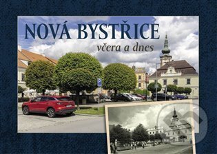 Kniha: Nová Bystřice včera a dnes (Vladislav Sotona). Tváře, 2025 Kniha: Nová Bystřice včera a dnes (Vladislav Sotona). Tváře, 2025