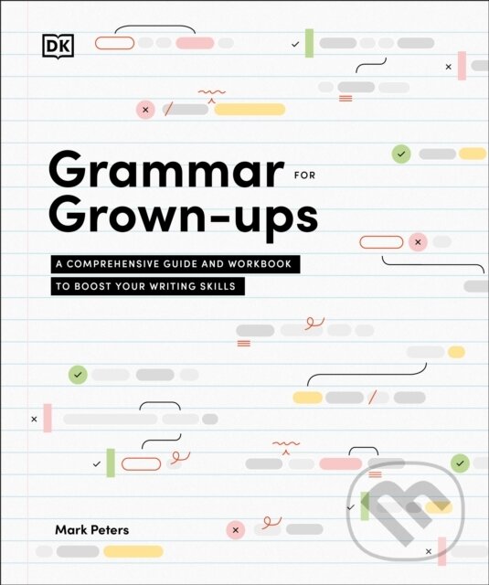 Kniha: Grammar for Grown-Ups (Mark a PhD Peters). Dorling Kindersley, 2025 Kniha: Grammar for Grown-Ups (Mark a PhD Peters). Dorling Kindersley, 2025