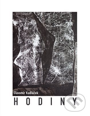 Kniha: Hodiny (Slavomír Kudláček). Dobrý důvod, 2025 Kniha: Hodiny (Slavomír Kudláček). Dobrý důvod, 2025