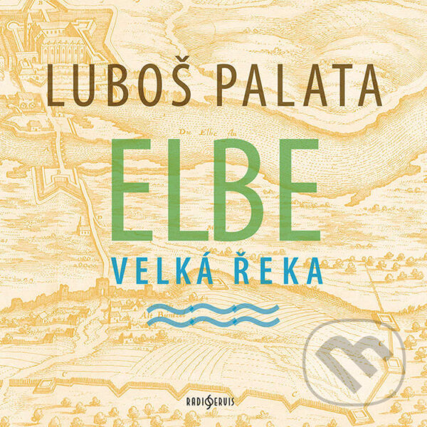 Audiokniha: Elbe, velká řeka (Luboš Palata). Radioservis, 2025 Audiokniha: Elbe, velká řeka (Luboš Palata). Radioservis, 2025