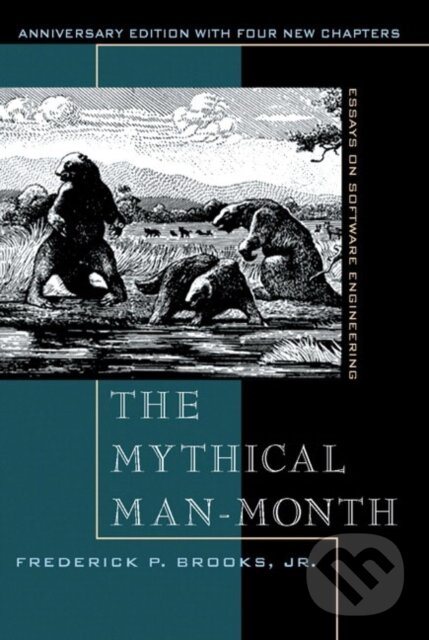 Kniha: The Mythical Man-month (Frederick Jr. Brooks). Addison-Wesley Professional, 1995 Kniha: The Mythical Man-month (Frederick Jr. Brooks). Addison-Wesley Professional, 1995