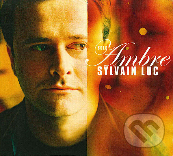 Hudební CD: Sylvain Luc: Ambre (Universal Music). Universal Music, 2003 Hudební CD: Sylvain Luc: Ambre (Universal Music). Universal Music, 2003