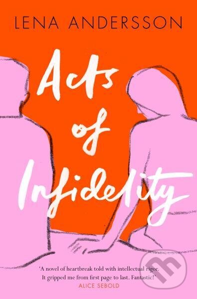 Kniha: Acts of Infidelity (Lena Andersson). Picador, 2019 Kniha: Acts of Infidelity (Lena Andersson). Picador, 2019