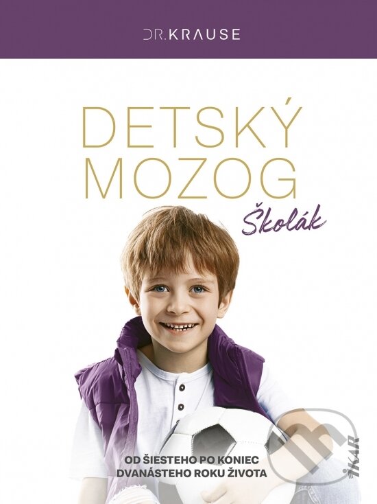 Kniha: Detský mozog: Školák (Robert Krause). Ikar, 2025 Kniha: Detský mozog: Školák (Robert Krause). Ikar, 2025