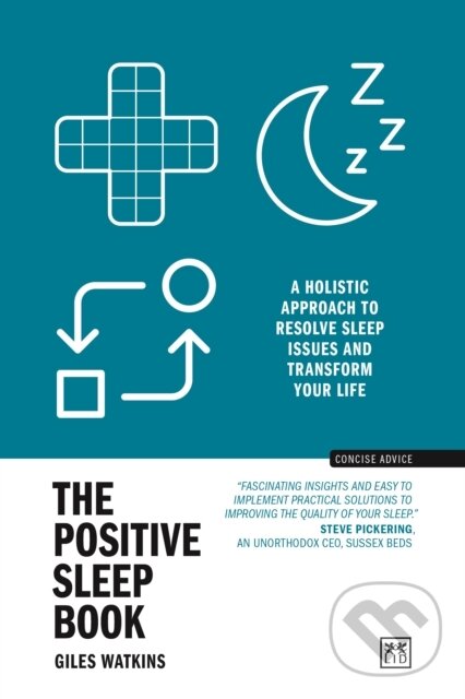 Kniha: The Positive Sleep Book (Giles Watkins). LID Publishing, 2024 Kniha: The Positive Sleep Book (Giles Watkins). LID Publishing, 2024