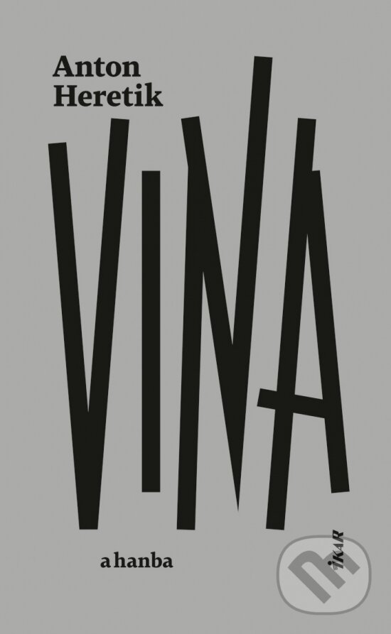 Kniha: Vina a hanba (Anton Heretik). Ikar, 2025 Kniha: Vina a hanba (Anton Heretik). Ikar, 2025