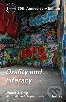 Kniha: Orality and Literacy (Walter J. Ong). Routledge, 2012 Kniha: Orality and Literacy (Walter J. Ong). Routledge, 2012