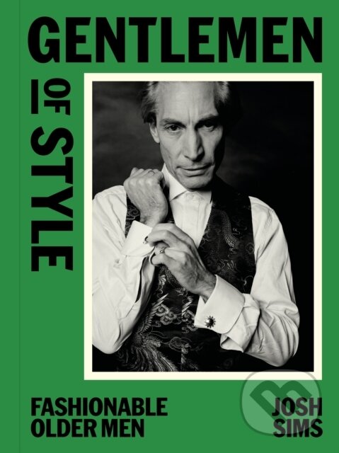 Kniha: Gentlemen of Style (Josh Sims). Laurence King Publishing, 2025 Kniha: Gentlemen of Style (Josh Sims). Laurence King Publishing, 2025