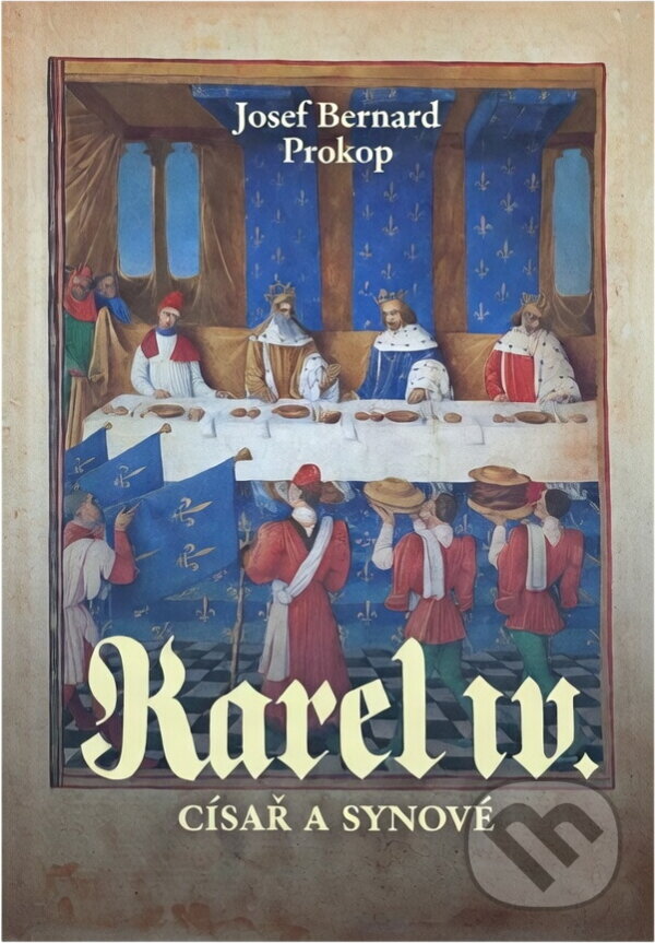 Kniha: Karel IV. (Josef Bernard Prokop). Fortuna Libri, 2022 Kniha: Karel IV. (Josef Bernard Prokop). Fortuna Libri, 2022