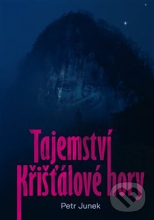 Kniha: Tajemství křišťálové hory (Petr Junek). Élysion, 2025 Kniha: Tajemství křišťálové hory (Petr Junek). Élysion, 2025