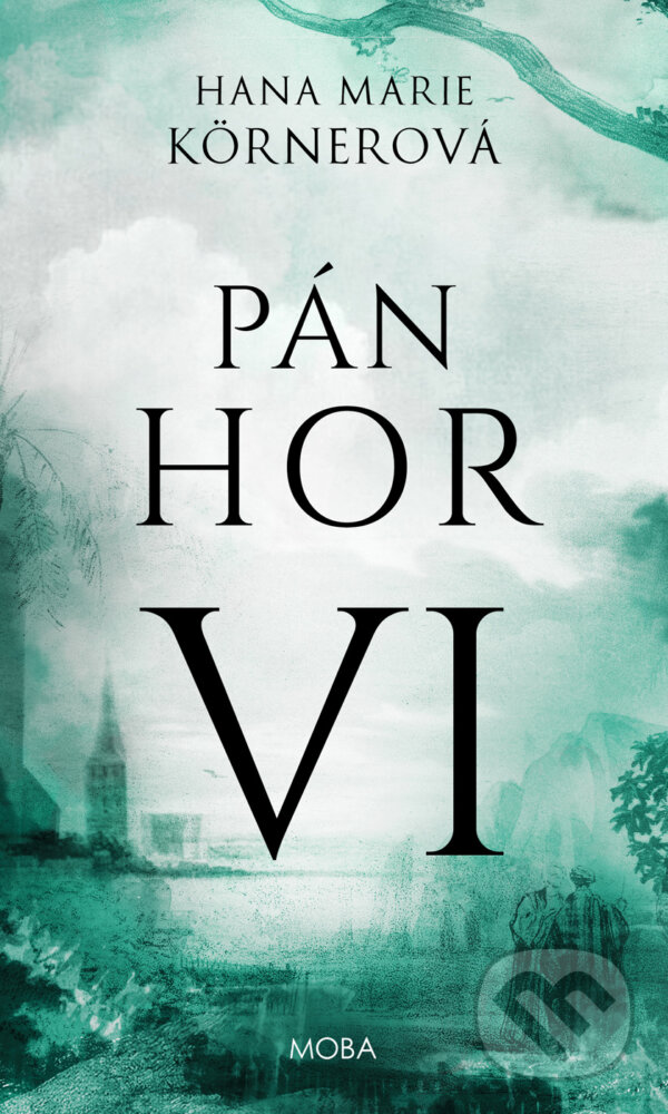 E-kniha: Pán hor VI. (Marie Hana Körnerová). Moba, 2025 E-kniha: Pán hor VI. (Marie Hana Körnerová). Moba, 2025
