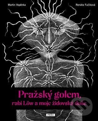 Kniha: Pražský golem, rabi Löw a moje židovská duše (Martin Vopěnka). Práh, 2025 Kniha: Pražský golem, rabi Löw a moje židovská duše (Martin Vopěnka). Práh, 2025