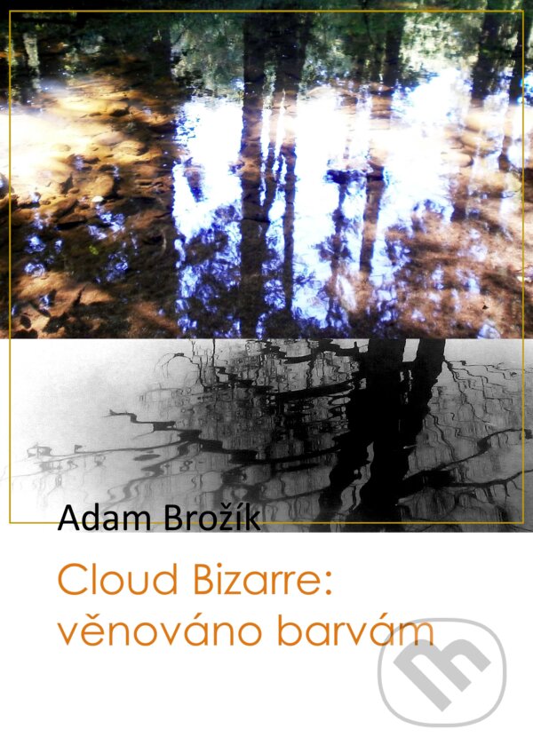 E-kniha: Cloud Bizarre: věnováno barvám (Adam Brožík). TZ-one, 2025 E-kniha: Cloud Bizarre: věnováno barvám (Adam Brožík). TZ-one, 2025