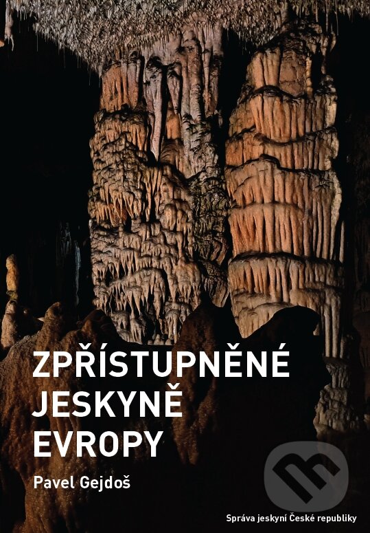 Kniha: Zpřístupněné jeskyně Evropy (Pavel Gejdoš). , 2025 Kniha: Zpřístupněné jeskyně Evropy (Pavel Gejdoš). , 2025