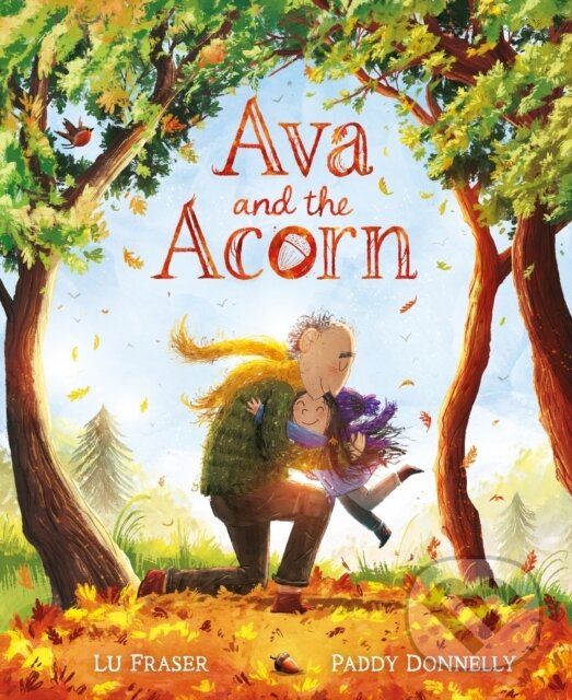 Kniha: Ava and the Acorn (Lu Fraser). Orchard, 2025 Kniha: Ava and the Acorn (Lu Fraser). Orchard, 2025