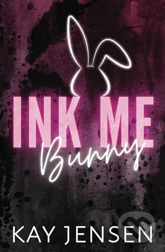 Kniha: Ink Me Bunny (Kay Jensen). , 2023 Kniha: Ink Me Bunny (Kay Jensen). , 2023