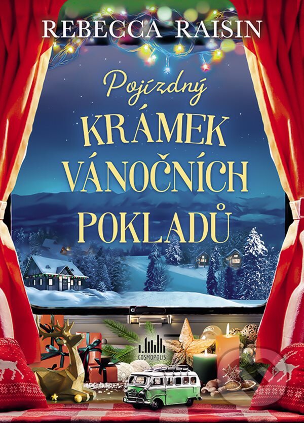 Kniha: Pojízdný krámek vánočních pokladů (Rebecca Raisin). Cosmopolis, 2025 Kniha: Pojízdný krámek vánočních pokladů (Rebecca Raisin). Cosmopolis, 2025