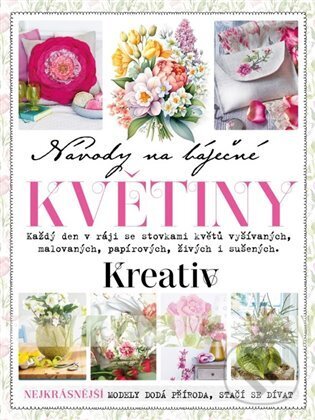 Kniha: Návody na báječné květiny (Autorský kolektiv). Vltava Labe Media, 2025 Kniha: Návody na báječné květiny (Autorský kolektiv). Vltava Labe Media, 2025
