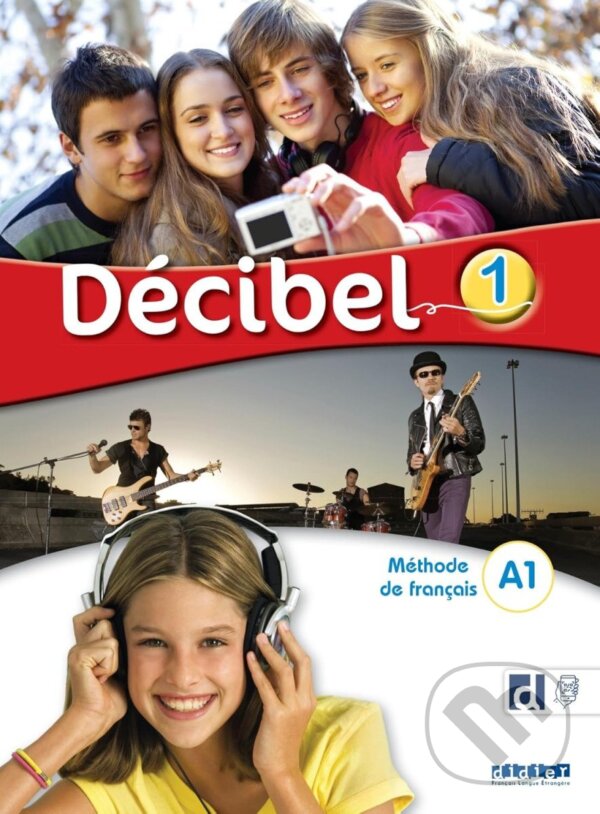 Kniha: Décibel 1 A1 Livre + didierfle.app (Michele Butzbach). Didier, 2023 Kniha: Décibel 1 A1 Livre + didierfle.app (Michele Butzbach). Didier, 2023