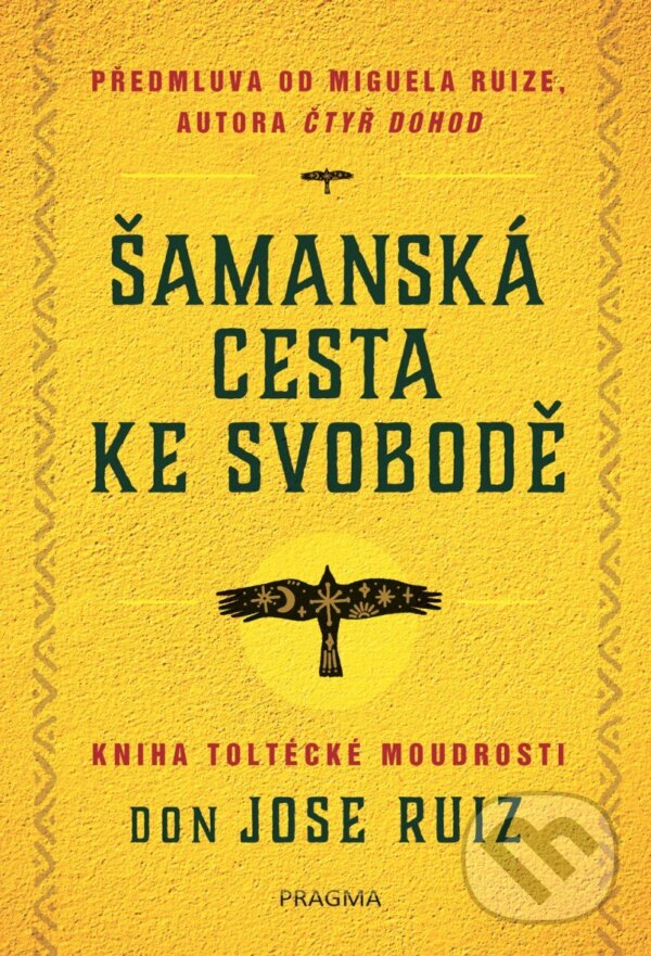 Kniha: Šamanská cesta ke svobodě (Don Jose Ruiz). Pragma, 2026 Kniha: Šamanská cesta ke svobodě (Don Jose Ruiz). Pragma, 2026