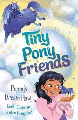 Kniha: Tiny Pony Friends: Poppy´s Dream Pony (Linda Chapmanová). Hachette Childrens Group, 2025 Kniha: Tiny Pony Friends: Poppy´s Dream Pony (Linda Chapmanová). Hachette Childrens Group, 2025