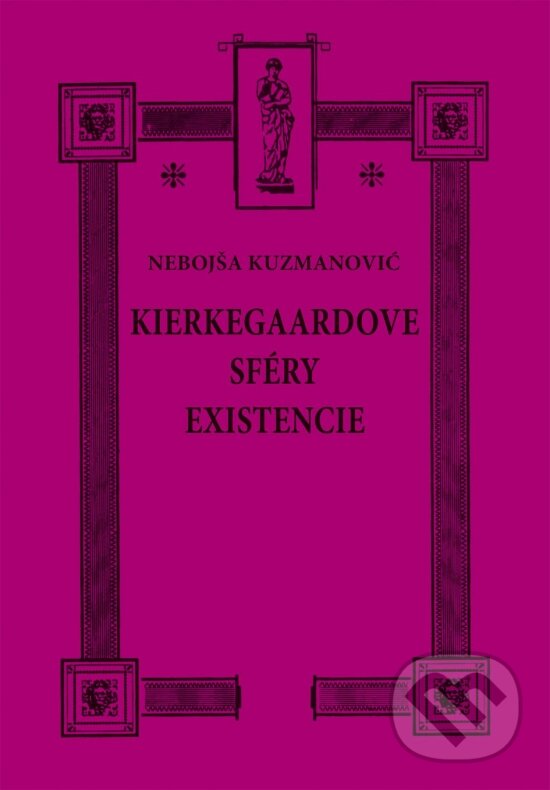 Kniha: Kierkegaardove sféry existencie (Nebojša Kuzmanovič). Vydavateľstvo Spolku slovenských spisovateľov, 2025 Kniha: Kierkegaardove sféry existencie (Nebojša Kuzmanovič). Vydavateľstvo Spolku slovenských spisovateľov, 2025