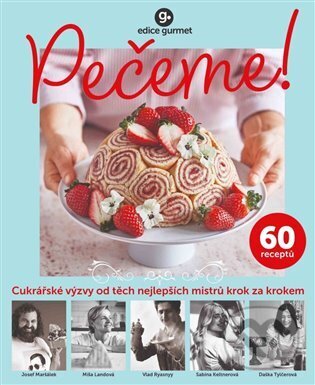 Kniha: Pečeme! (Autorský kolektiv). Vltava Labe Media, 2025 Kniha: Pečeme! (Autorský kolektiv). Vltava Labe Media, 2025