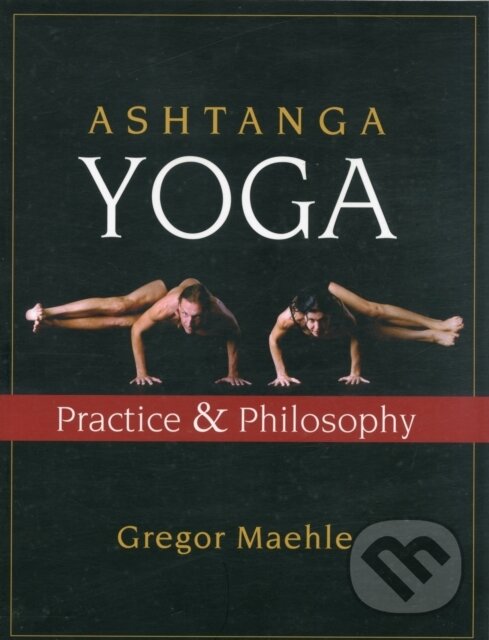 Kniha: Ashtanga Yoga (Gregor Maehle). New World Library, 2007 Kniha: Ashtanga Yoga (Gregor Maehle). New World Library, 2007