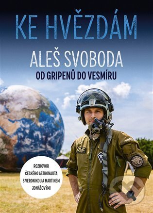 E-kniha: Ke hvězdám (Aleš Svoboda, Veronika Jonášová a Martin Jonáš). Argo, 2025 E-kniha: Ke hvězdám (Aleš Svoboda, Veronika Jonášová a Martin Jonáš). Argo, 2025
