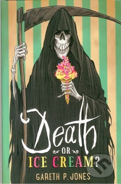 Kniha: Death or Ice Cream? (Gareth P. Jones). Hot Key, 2016 Kniha: Death or Ice Cream? (Gareth P. Jones). Hot Key, 2016