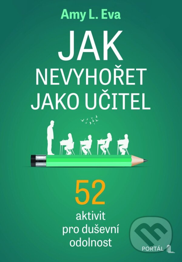 Kniha: Jak nevyhořet jako učitel (Amy L. Eva). Portál, 2025 Kniha: Jak nevyhořet jako učitel (Amy L. Eva). Portál, 2025