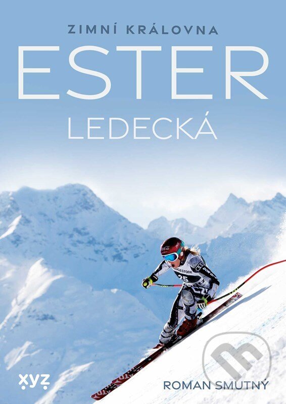 Kniha: Ester Ledecká (Roman Smutný). XYZ, 2025 Kniha: Ester Ledecká (Roman Smutný). XYZ, 2025