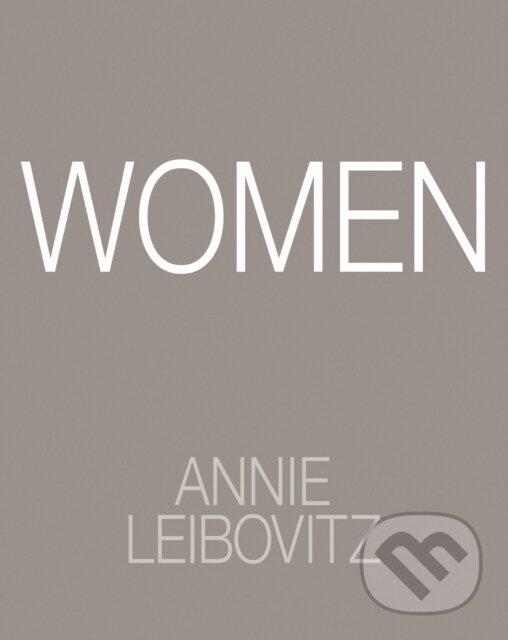Kniha: Women (Annie Leibovitz). Phaidon, 2025 Kniha: Women (Annie Leibovitz). Phaidon, 2025