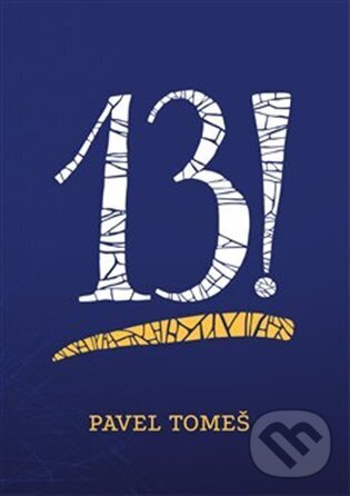 Kniha: 13! (Pavel Tomeš). OTOČ, 2025 Kniha: 13! (Pavel Tomeš). OTOČ, 2025