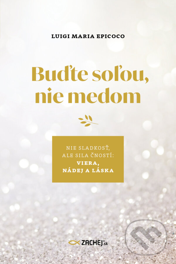 E-kniha: Buďte soľou, nie medom (Luigi Maria Epicoco). Zachej, 2025 E-kniha: Buďte soľou, nie medom (Luigi Maria Epicoco). Zachej, 2025