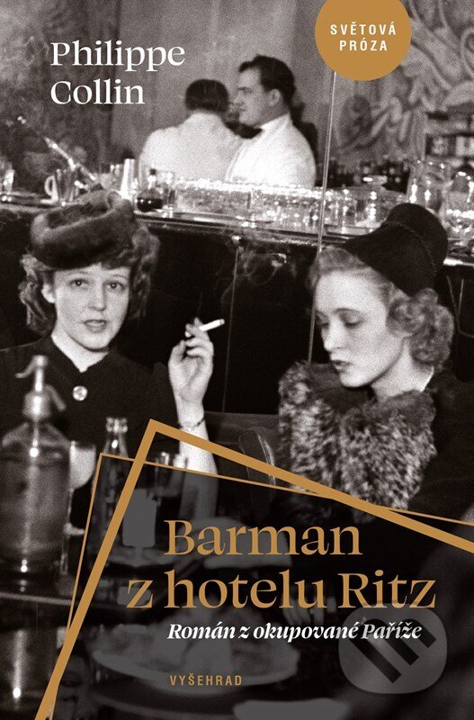 Kniha: Barman z hotelu Ritz (Philippe Collin). Vyšehrad, 2025 Kniha: Barman z hotelu Ritz (Philippe Collin). Vyšehrad, 2025