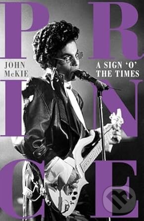 Kniha: Prince: A Sign o' the Times (John McKie). Bonnier Books, 2025 Kniha: Prince: A Sign o' the Times (John McKie). Bonnier Books, 2025