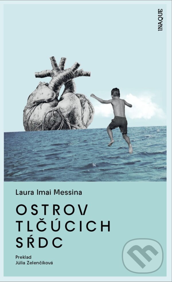 E-kniha: Ostrov tlčúcich sŕdc (Laura Imai Messina). Inaque, 2025 E-kniha: Ostrov tlčúcich sŕdc (Laura Imai Messina). Inaque, 2025