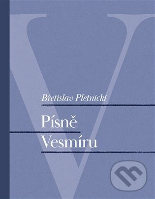Kniha: Písně Vesmíru (Břetislav Pletnicki). Pavel Mervart, 2025 Kniha: Písně Vesmíru (Břetislav Pletnicki). Pavel Mervart, 2025