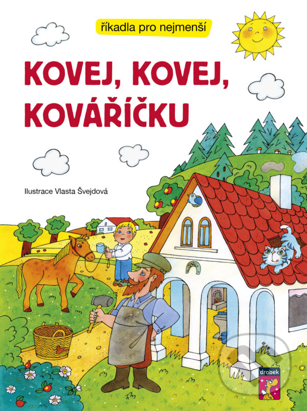 Kniha: Kovej, kovej, kováříčku (Drobek). Drobek, 2025 Kniha: Kovej, kovej, kováříčku (Drobek). Drobek, 2025